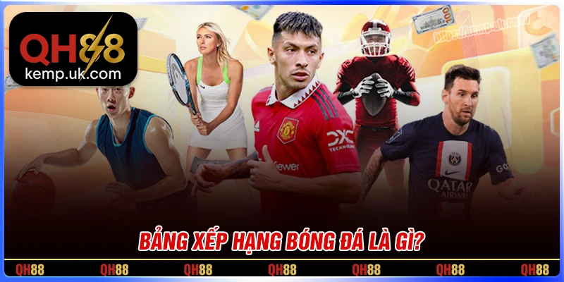 Bảng xếp hạng bóng đá là gì?