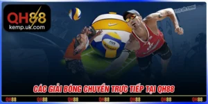 Các giải bóng chuyền được trực tiếp trên QH88