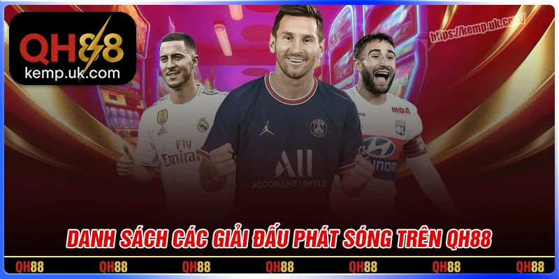 Danh sách các giải đấu được phát sóng trên QH88