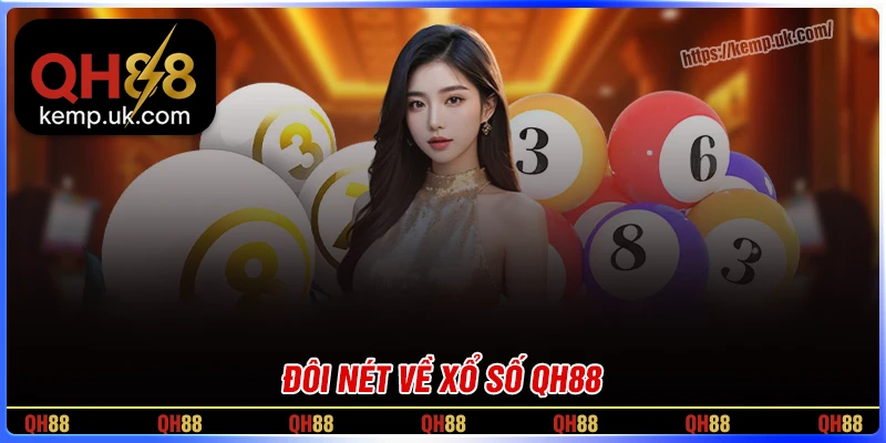 Đôi nét thú vị về Xổ số QH88