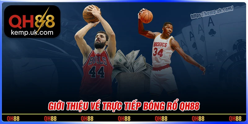 Giới thiệu trực tiếp bóng rổ QH88