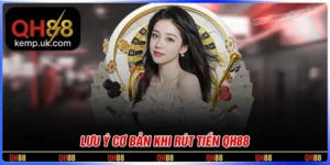 Lưu ý quan trọng khi rút tiền QH88 diễn ra an toàn nhất