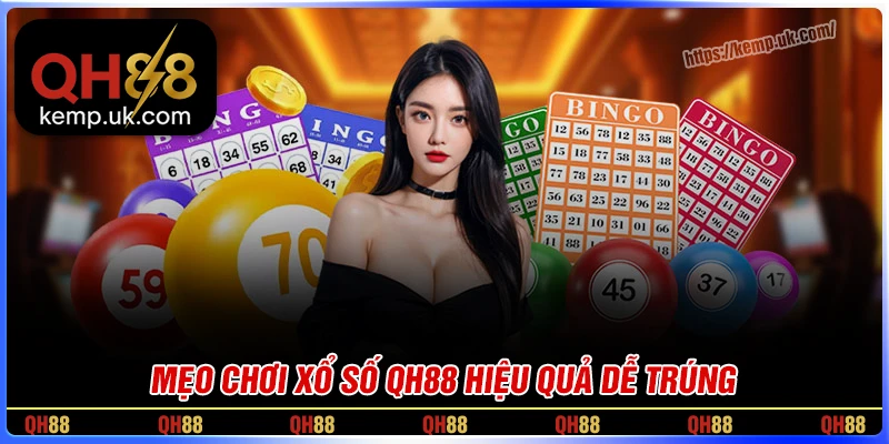 Mẹo chơi Xổ số QH88 hiệu quả cao cho người mới