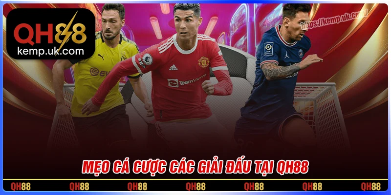 Mẹo cược các giải đấu được phát sóng trên QH88 chuẩn