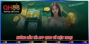 Tải app QH88 - Cài đặt cho điện thoại Android và IOS