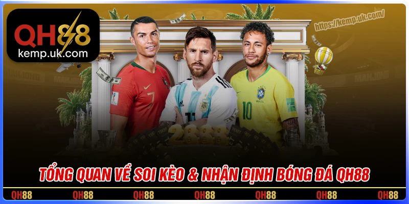 Tổng quan về soi kèo & nhận định bóng đá