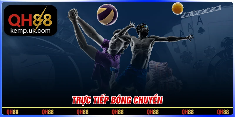 Trực tiếp bóng chuyền - Cập nhật link chuẩn miễn phí