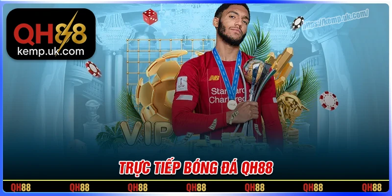 Trực tiếp bóng đá QH88 - Cập nhập Link HD chất lượng 1080