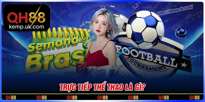 Trực tiếp thể thao là gì?