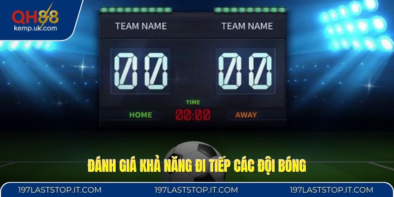 Đánh giá khả năng đi tiếp các đội bóng