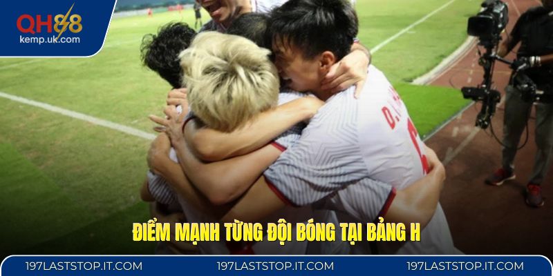 Điểm mạnh từng đội bóng tại bảng H
