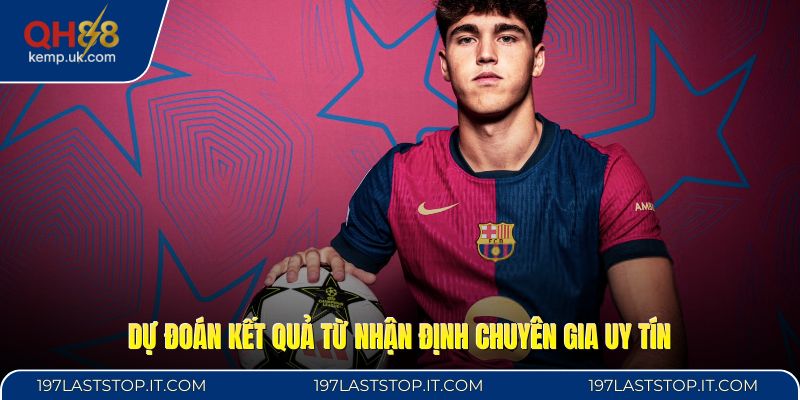 Dự đoán kết quả từ nhận định chuyên gia uy tín