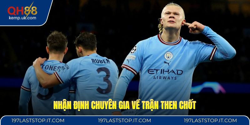 Nhận định chuyên gia về trận then chốt