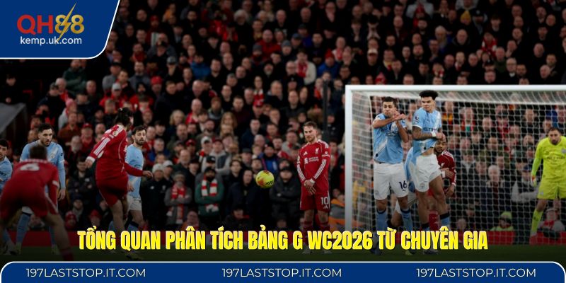 Tổng quan phân tích bảng G WC2026 từ chuyên gia