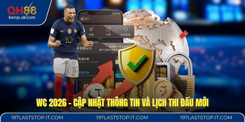 WC 2026 - Cập Nhật Thông Tin Và Lịch Thi Đấu Mới